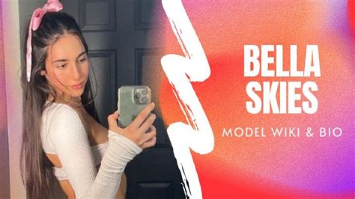 Bella Skies- Wiki, Biography, Age, Height, Net Worth, Boyfriend